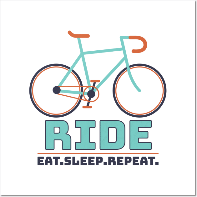 Eat. Ride. Sleep. Repeat | T-shirt For Bike Enthusiasts And Those Who Want To Become One Wall Art by Indigo Lake